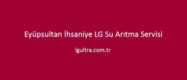 Eyüpsultan İhsaniye LG Su Arıtma Servisi Eyüpsultan İhsaniye LG Su Arıtma Servisi